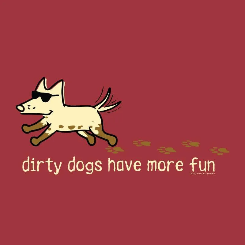 Dirty Dogs Have More Fun- Classic Tee