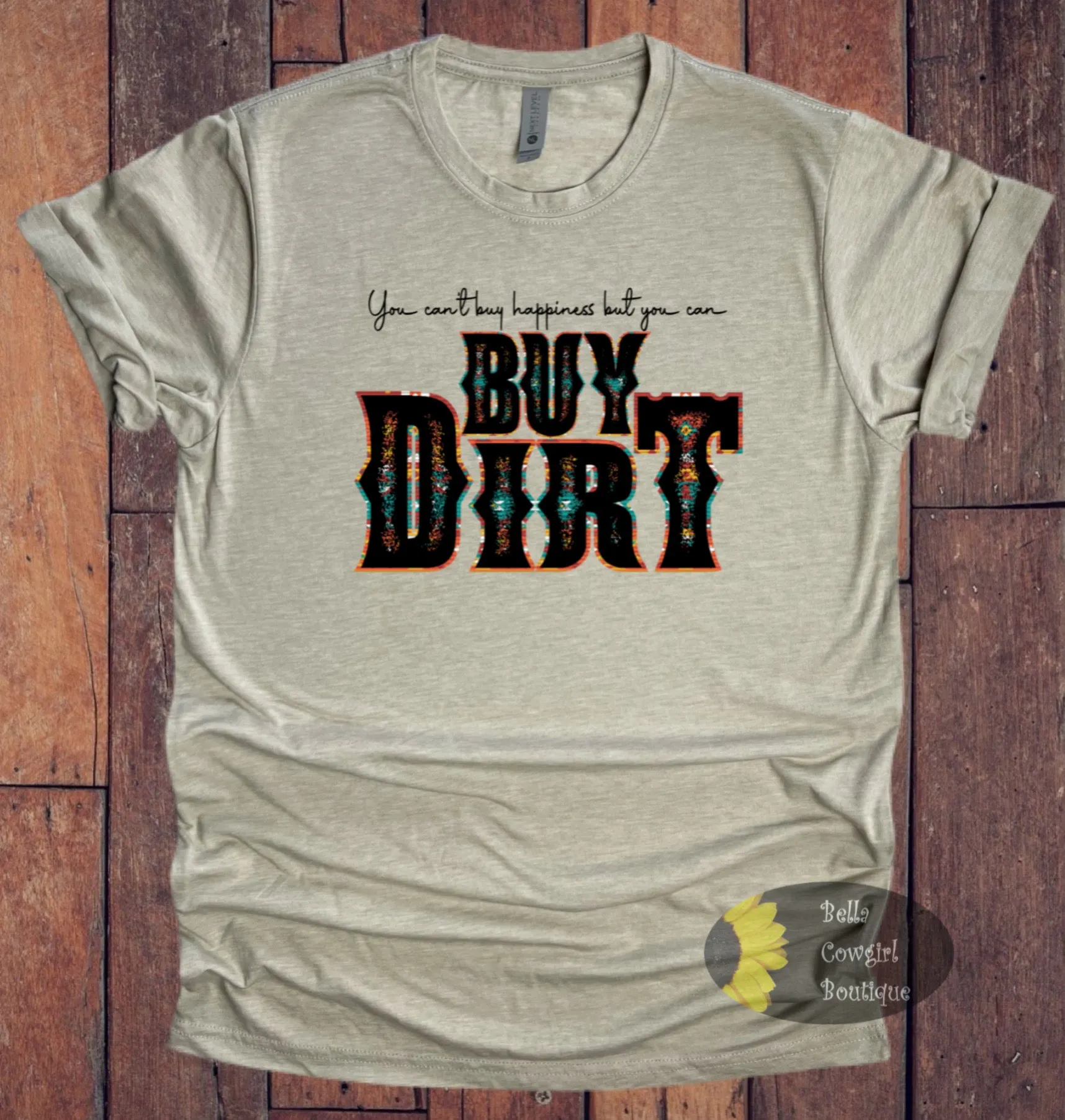 You Can't Buy Happiness But You Can Buy Dirt Country Music T-Shirt